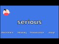 SERIOUS - Meaning and Pronunciation