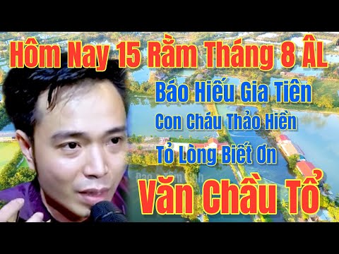 Full Moon Day, August 15th of the Lunar Calendar - Hoai Thanh / Hat Van, Van Chau To - Respecting...