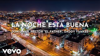 Don Omar, Héctor "El Father", Daddy Yankee - La Noche Esta Buena (Audio)