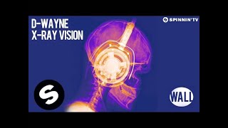 D-wayne - X-Ray Vision (OUT NOW)