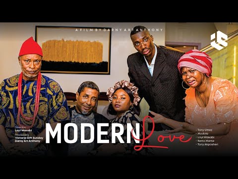 MODERN LOVE / LAYI WASABI, MODOLA OSIFUWA, TONY UMEZ, KEMZ MAMA (MUMMYWA)