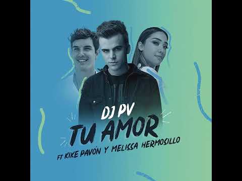 DJ PV - Tu Amor (Feat. Kike Pavon & Melissa Hermosillo)