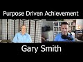 Purpose Driven Achievement | Interview with Gary Smith
