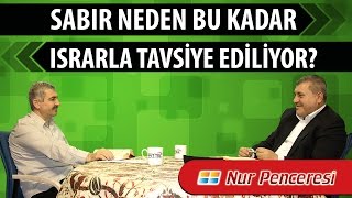 Risale-i Nur Müzakereleri - Sabır neden bu kadar ısrarla tavsiye ediliyor?
