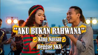 Download lagu Aku Bukan Rahwana - King Nassar | Cover Versi Reggae SKA mp3