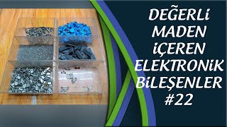 DEĞERLİ MADEN İÇEREN ELEKTRONİK BİLEŞENLER #22