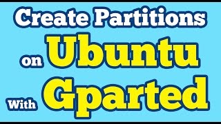 Gparted Tutorial Ubuntu | Create New Partitions of Hard Disk Drive with Gparted Partition Editor