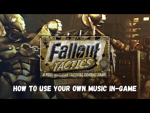 How-to Video: How to put your music in Fallout Tactics