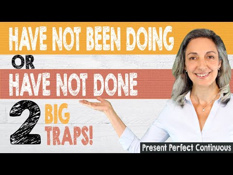 English tenses in conversation | Present Perfect Continuous | 2 TRAPS: No negative? Finished action?