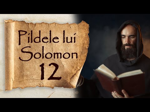 Pildele lui Solomon (Capitolul 12) | Biblia Vechiul Testament | Carti Audio | Poezii, Proza, Psalmi
