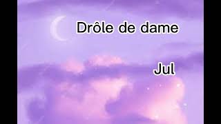 Drôle de Dame (jul) 👽