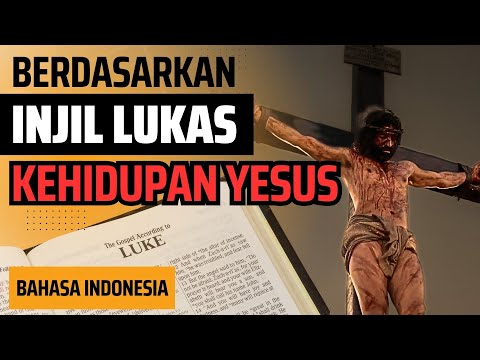 KEHIDUPAN YESUS BERDASARKAN INJIL LUKAS | BAHASA INDONESIA | HD