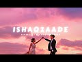 ISHAQZAADE | (Slowed Reverb) | Lofi | Deep Vibes - Topics