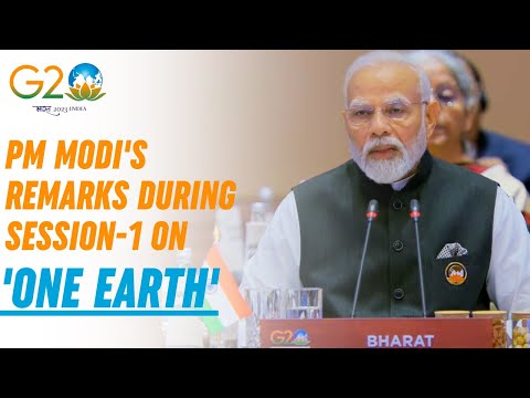 G20 Summit Delhi Live: PM Modi's remarks during Session-1 on 'One Earth' | Bharat Mandapam