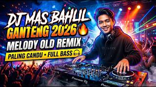 Download lagu DJ MBG : MAS BAHLIL GANTENG 2026 🔥 MELODY OLD REMIX PALING CANDU FULL BASS🎧 mp3