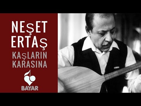 Kaşların Karasına - Neşet Ertaş