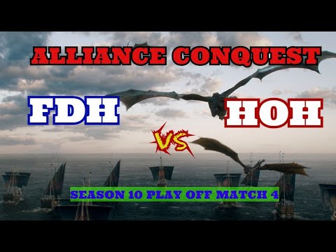 FDH & HOH- ALLIANCE CONQUEST-SEASON 10 PLAY OFF MATCH 4- GOTWIC