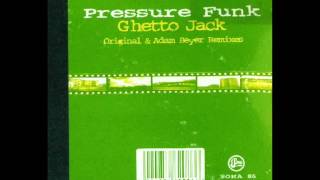 Pressure Funk - Ghetto Jack
