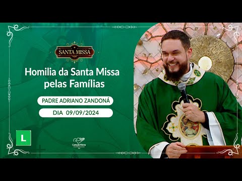 Homilia da Santa Missa pelas Famílias - 09/09/2024
