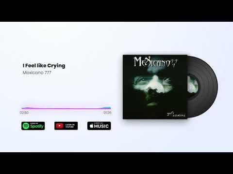 Mexicano 777 /  I Feel like Crying