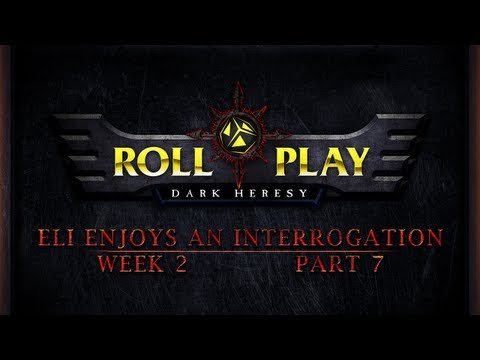 RollPlay Dark Heresy: Week 2, Part 7 - Warhammer 40K Campaign