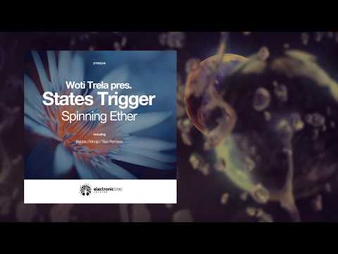 Woti Trela pres. States Trigger - Spinning Ether (Trian remix)