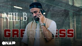 Niil B - Greatness