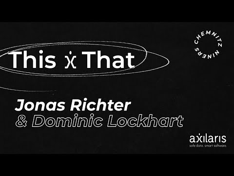 This x That powered by axilaris - Mit Jonas Richter und Dominic Lockhart
