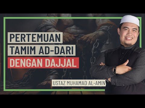 Ustaz Muhamad Al-Amin - Pertemuan Tamim Ad-Dari Dengan Dajjal
