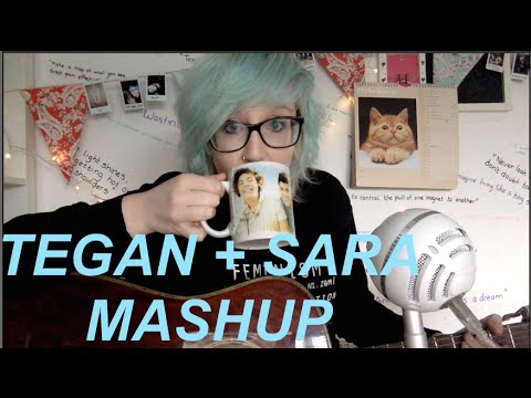 Tegan and Sara Mashup
