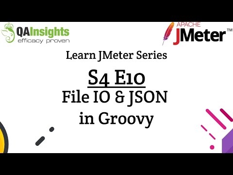 S4E10 Learn JMeter Series - File IO, JSON, Closure in Groovy