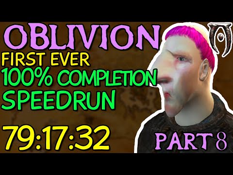 (V1) Oblivion 100% Completion Speedrun - Part 8 [79:17:32] (FIRST EVER)