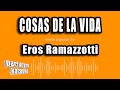 Eros Ramazzotti - Cosas De La Vida (Versión Karaoke)