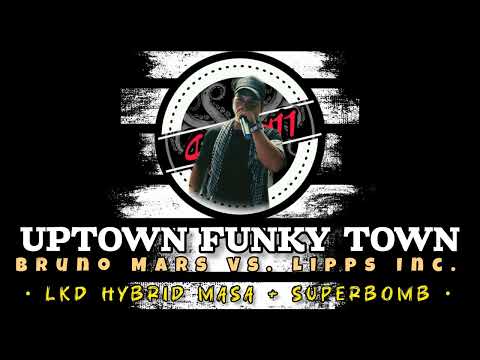 LKD - UPTOWN FUNKY TOWN - Bruno Mars vs. Lipps Inc - LLKNVRD [ LKD HYBRID MASA + SUPERBOMB ] 130