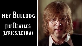 Hey Bulldog - The Beatles (Lyrics/Letra)