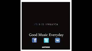 Matroda x Childish Gambino - This Is America (VIP Edit) | Good Music Everyday