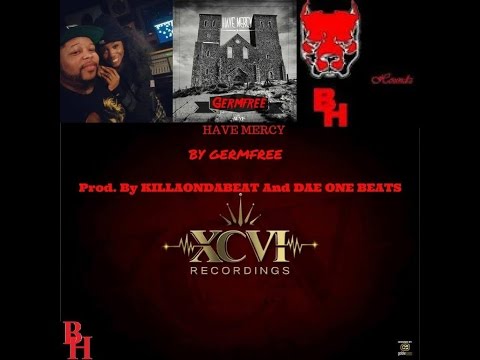 Germfree -Have Mercy (Prod. Killa On Da Beat From The BayHoundz & Mixed By Dae One)