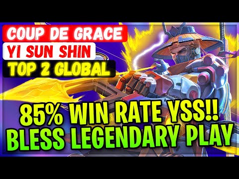 85% Win Rate YSS!! Bless Legendary Play [ Top Global Yi Sun Shin ] Coup de Grace - Mobile Legends