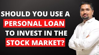 Should You Use a Personal Loan to Invest in the Stock Market #StayHome and Learn Money #WithMe