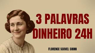 Fale Esta Frase de 3 Palavras e Veja o Dinheiro Aparecer em 24 Horas — Florence Scovel Shinn