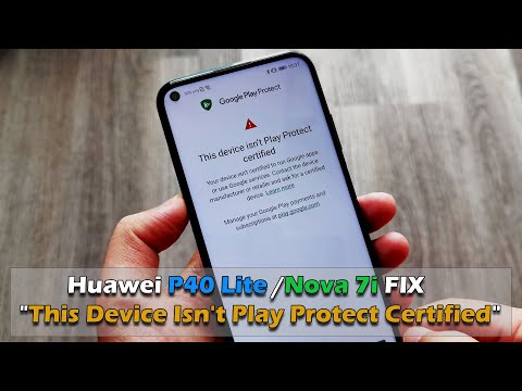 Huawei P40 Lite /Nova 7i - FIX "This Device Isn't Play Protect Certified"