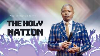 THE HOLY NATION | PROPHET SHEPHERD BUSHIRI