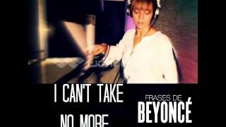 Beyoncé - I Can&#39;t Take No More