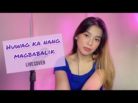 Huwag Ka Nang Magbabalik - Sheemee Buenaobra Live Cover
