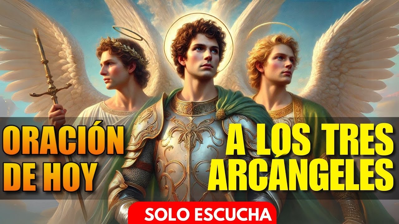 San Miguel, San Gabriel y San Rafael: liberen mi casa del mal, la pobreza y la enfermedad