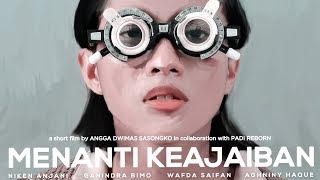 MENANTI KEAJAIBAN - Short Movie by Angga Dwimas Sasongko (in collaboration with PADI REBORN)