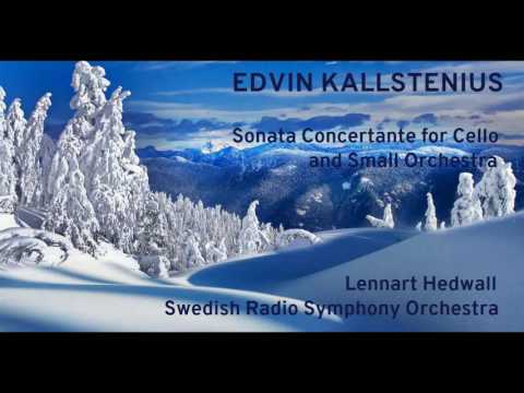 Edvin Kallstenius: Sonata Concertante for Cello & Small Orchestra [Hedwall-Swedish RSO]