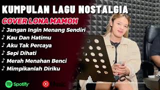 Download lagu Kumpulan Lagu Nostalgia populer 2026 cover Lona Mamoh || Jangan ingin menang sendiri mp3