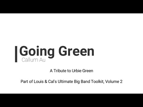 ‘Going Green’ by Callum Au from the Ultimate Big Band Toolkit Volume 2 - Trombone transcription