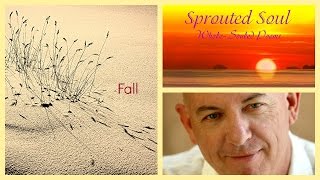 Fall ~ Sprouted Soul: Whole-Souled Poems